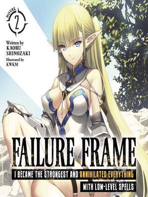 cover image of Failure Frame: I Became the Strongest and Annihilated Everything With Low-Level Spells, Volume 2